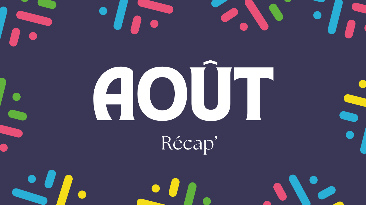 Récap'Août 2025